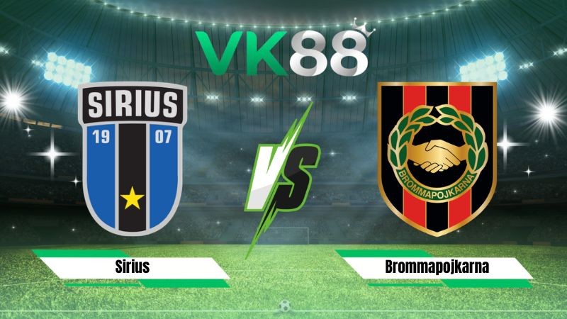 VK88 Nhận định soi kèo Sirius vs Brommapojkarna 00h00 ngày 11/08/2026 – VĐQG Thuỵ Điển