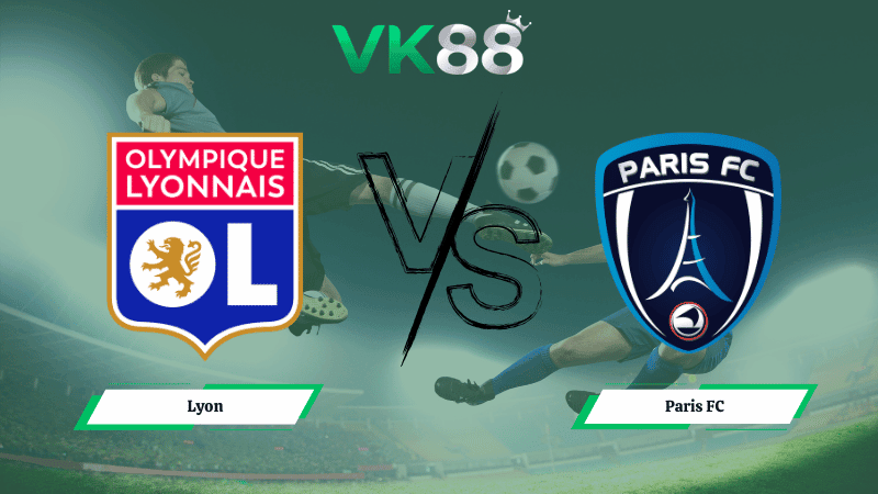 VK88 Nhận định soi kèo Lyon vs Paris FC 02h45 ngày 09/03/2026 – Ligue 1