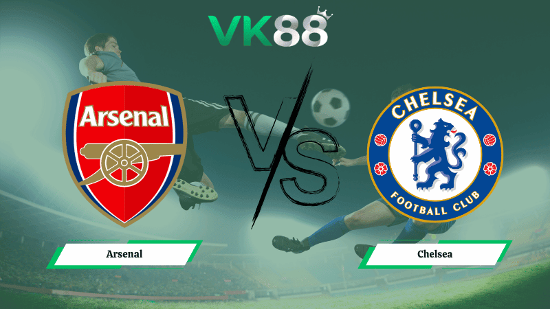 VK88 Nhận định soi kèo Arsenal vs Chelsea 03h00 ngày 04/02/2026 – Cúp Liên Đoàn Anh