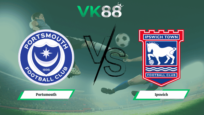 VK88 Nhận định soi kèo Portsmouth vs Ipswich 02h45 ngày 04/02/2026 – Hạng Nhất Anh