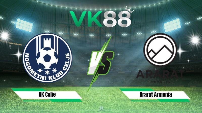 VK88 Nhận định soi kèo NK Celje vs Ararat Armenia 01h15 ngày 12/08/2026 – Vòng loại Champions League