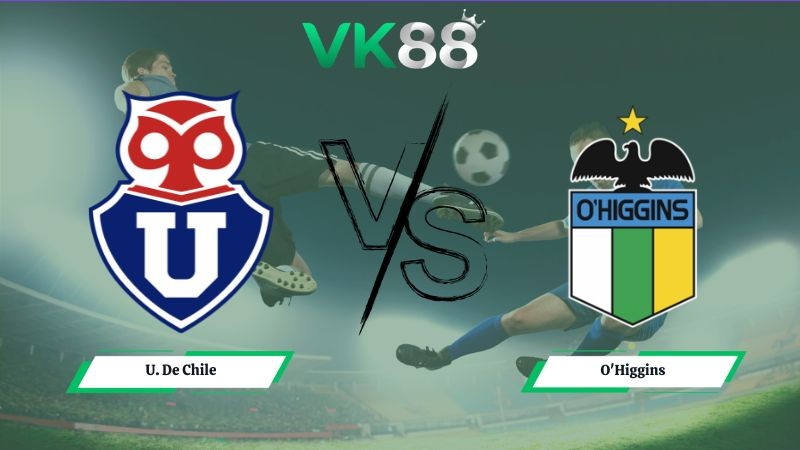 VK88 Nhận định soi kèo U. De Chile vs O'Higgins 07h00 ngày 19/06/2026 – VĐQG Chile