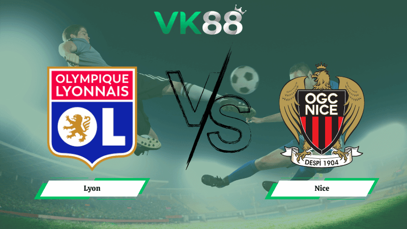 VK88 Nhận định soi kèo Lyon vs Nice 02h45 ngày 16/02/2026 – Ligue