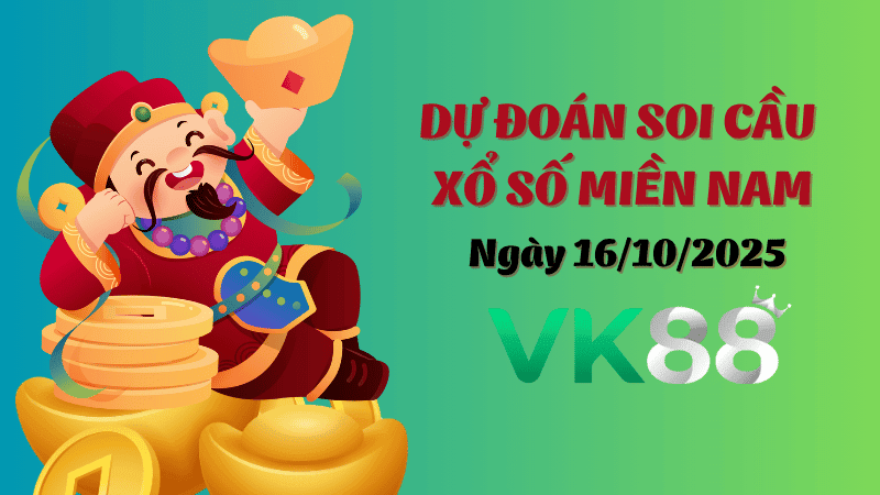 VK88 Dự Đoán Soi Cầu Xổ Số Miền Nam Ngày 16/10/2025 - Đoán Chuẩn Nhất