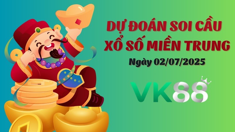 VK88 Dự Đoán Soi Cầu Xổ Số Miền Trung Ngày 02/07/2025 - Tìm Kiếm Con Lô Ưu Tú Nhất