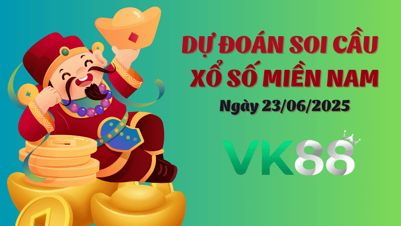 VK88 Dự Đoán Soi Cầu Xổ Số Miền Nam Ngày 23/06/2025 - Tìm Con Lô Đẹp Nhất