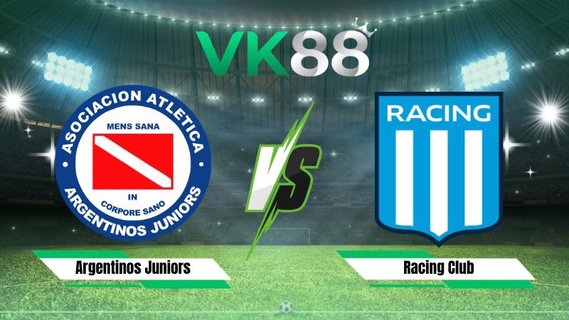 VK88 Nhận định soi kèo Argentinos Juniors vs Racing Club 06h15 ngày 10/08/2026 – VĐQG Argentina