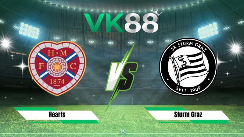 VK88 Nhận định soi kèo Hearts vs Sturm Graz 01h45 ngày 29/07/2026 – Vòng Loại Champions League