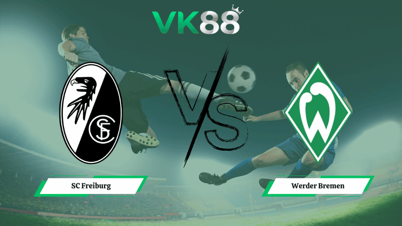 VK88 Nhận định soi kèo SC Freiburg vs Werder Bremen 21h30 ngày 07/02/2026 – Bundesliga
