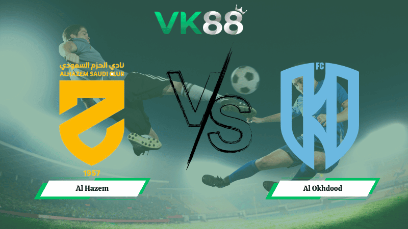 VK88 Nhận định soi kèo  Al Hazem  vs Al Okhdood 00h30 ngày 13/02/2026 – Saudi Pro League