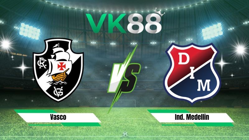 VK88 Nhận định soi kèo Vasco vs Ind. Medellin 05h00 ngày 30/07/2026 – Copa Sudamericana
