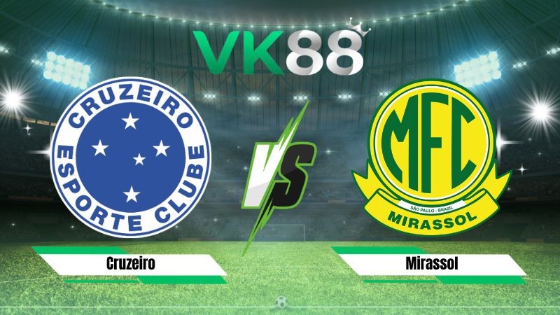 VK88 Nhận định soi kèo Cruzeiro vs Mirassol 21h00 ngày 09/08/2026 – VĐQG Brazil