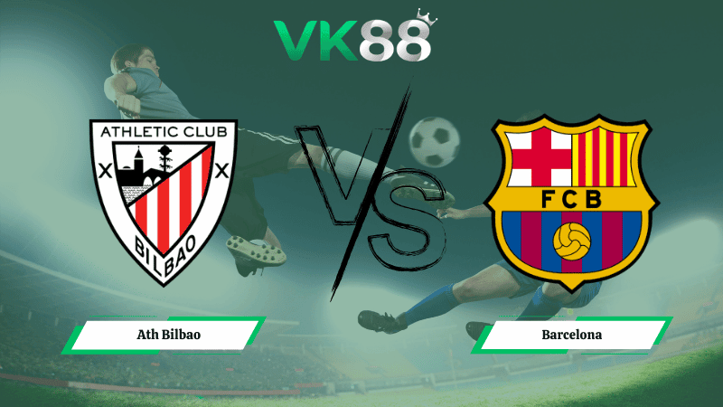 VK88 Nhận định soi kèo Ath Bilbao vs Barcelona 03h00 ngày 08/03/2026 – La Liga