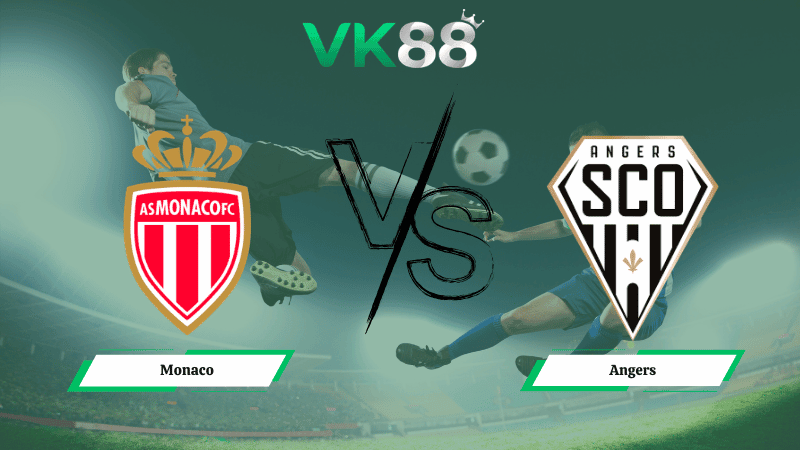 VK88 Nhận định soi kèo Monaco vs Angers 01h00 ngày 01/03/2026 – Ligue 1