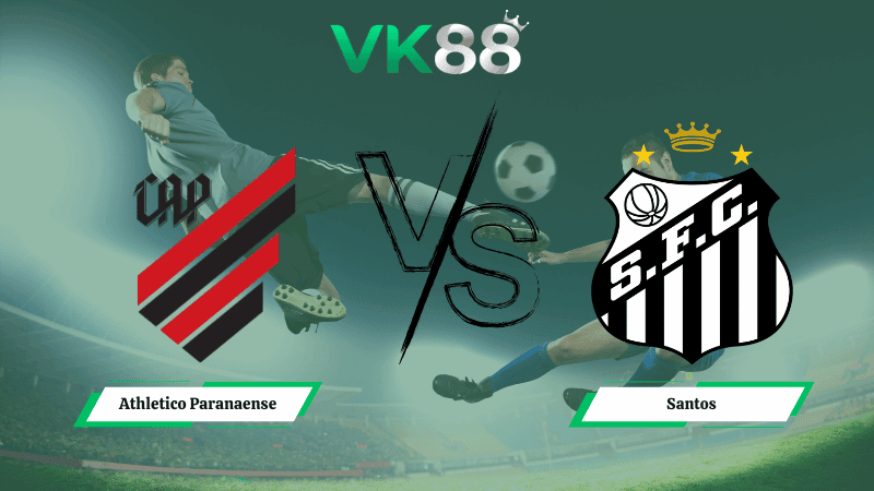 VK88 Nhận định soi kèo Athletico Paranaense vs Santos 07h30 ngày 13/02/2026 – VĐQG Brazil