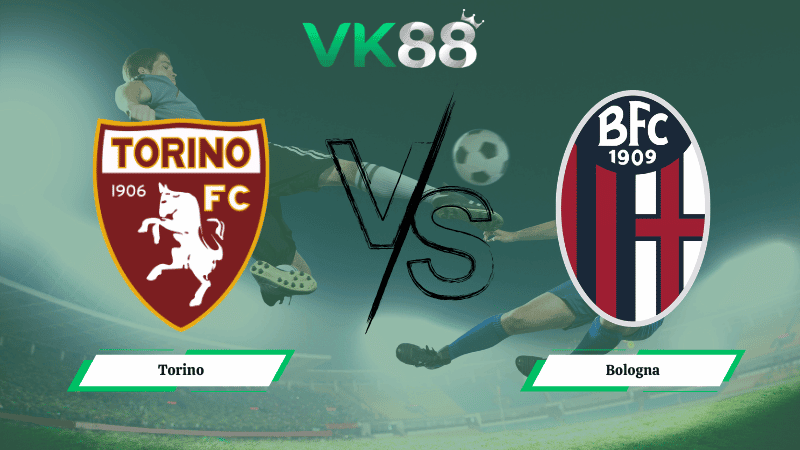 VK88 Nhận định soi kèo Torino vs Bologna 00h00 ngày 16/02/2026 – Serie A
