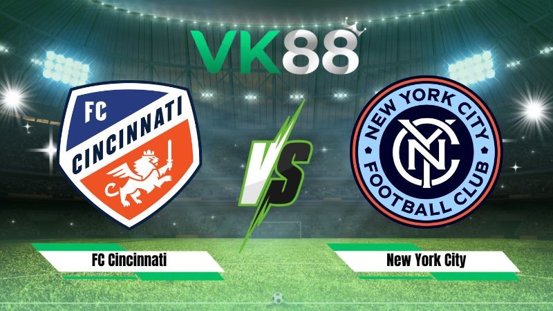 VK88 Nhận định soi kèo FC Cincinnati vs New York City 06h30 ngày 20/08/2026 – Nhà nghề Mỹ
