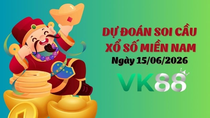VK88 Dự Đoán Soi Cầu Xổ Số Miền Nam Ngày 15/06/2026 - Tìm Con Lô Đẹp Nhất