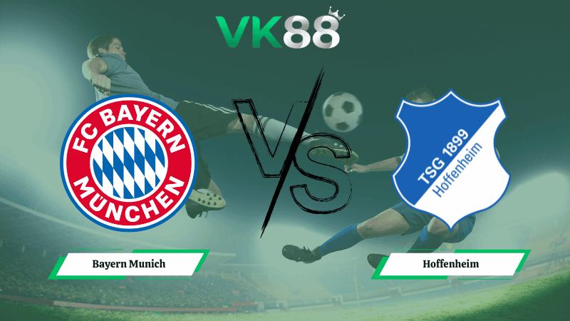 VK88 Nhận định soi kèo Bayern Munich vs Hoffenheim 23h30 ngày 08/02/2026 – Bundesliga