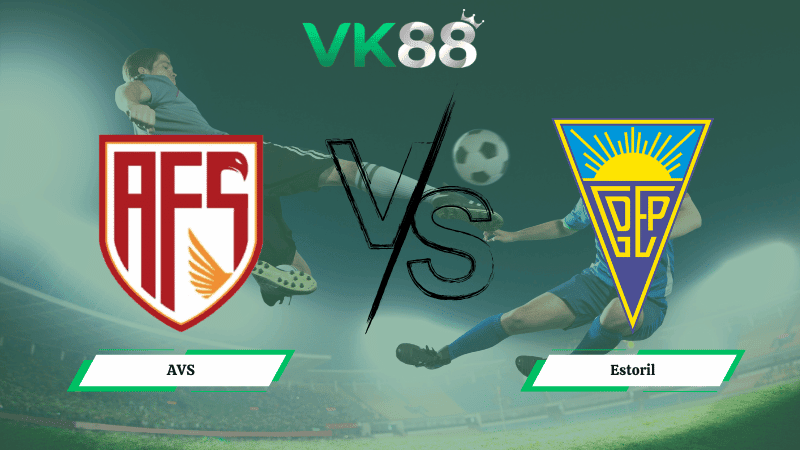 VK88 Nhận định soi kèo AVS vs Estoril 01h00 ngày 16/02/2026 – VĐQG Bồ Đào Nha