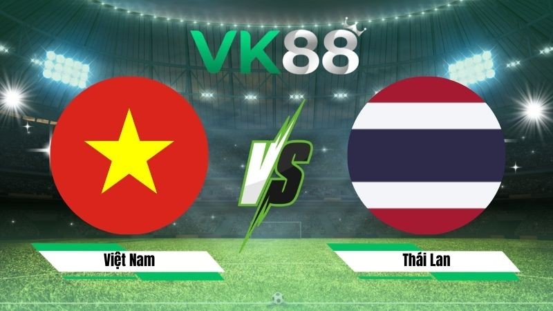 VK88 Nhận định soi kèo Việt Nam vs Thái Lan 20h00 ngày 26/08/2026 – ASEAN Championship
