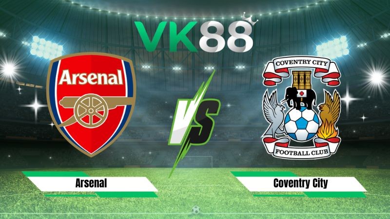 VK88 Nhận định soi kèo Arsenal vs Coventry City 02h00 ngày 22/08/2026 – Ngoại Hạng Anh